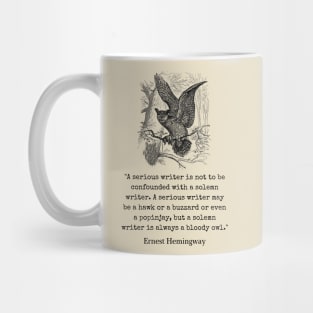 Copy of Ernest Hemingway quote about writers: A serious writer is not to be confounded with a solemn writer. Mug